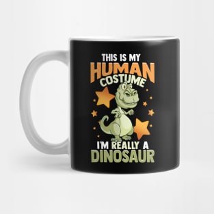 This Is My Human Costume I'm Really A Dinosaur Mug